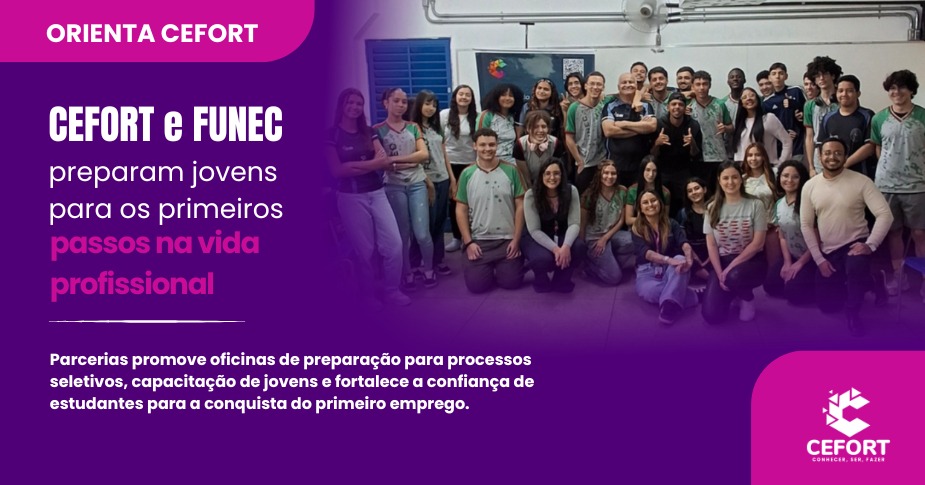 ORIENTA CEFORT: CEFORT e Funec preparam jovens para os primeiros passos na vida profissional